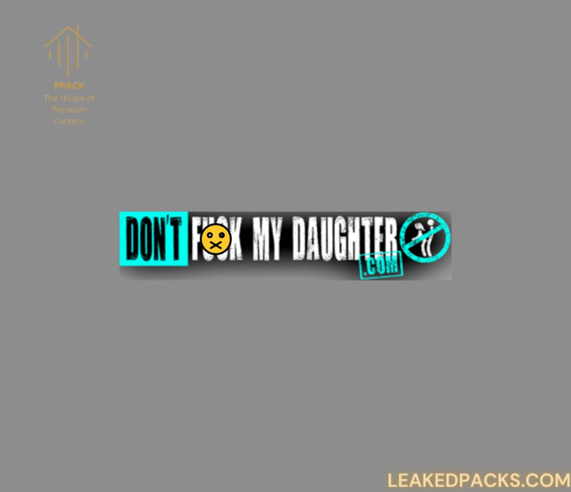 DontFuckMyDaughter-Free-Premium-Leaked-Videos